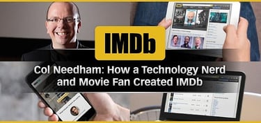 How Imdb Founder And Ceo Col Needham Turned Lifelong Interests In