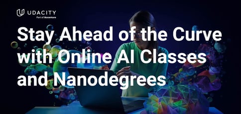 Stay Ahead Of The Curve With Online Ai Classes And Nanodegrees 2