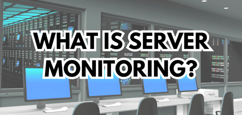 What Is Server Monitoring