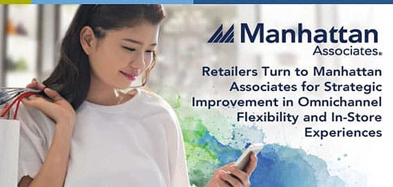 Retailers Turn To Manhattan Associates For Strategic Improvement In Omnichannel Flexibility And