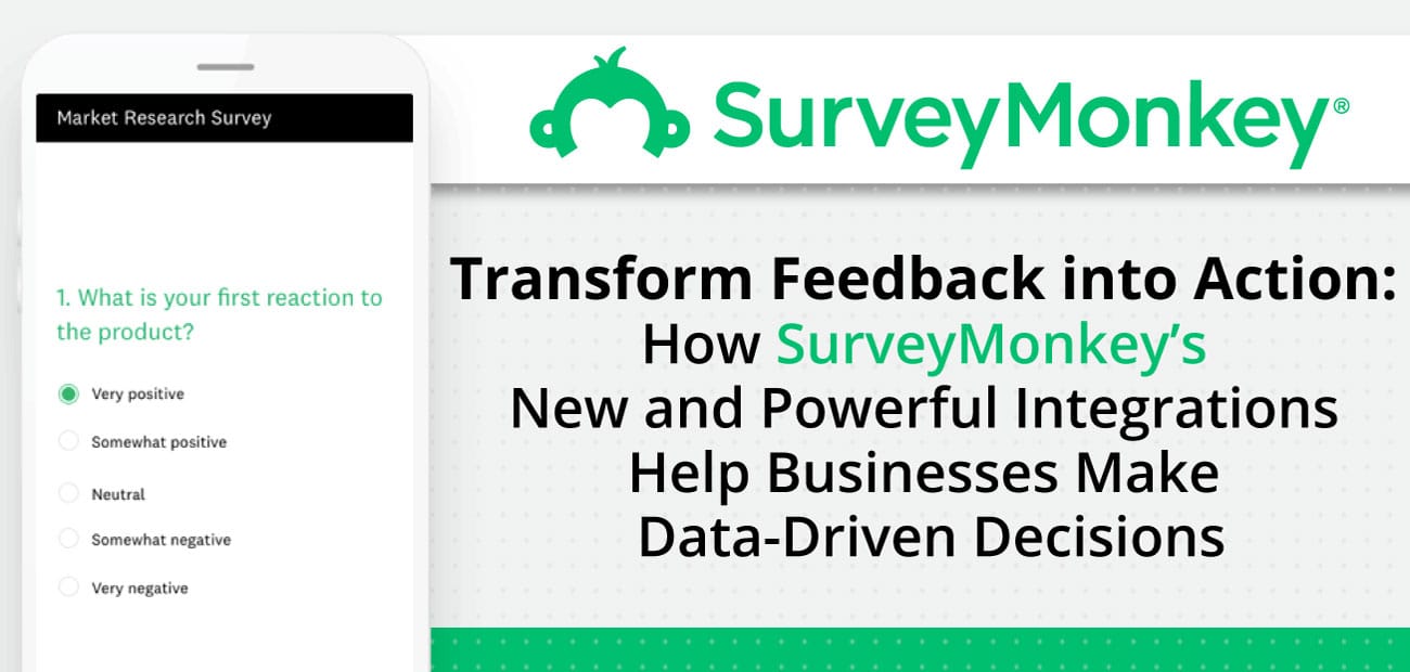 Transform Feedback Into Action How Surveymonkey S New And Powerful - transform feedback into action how surveymonkey s new and powerful integrations help businesses make data