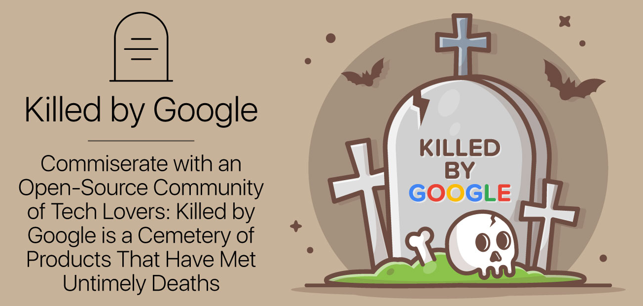 Commiserate with an OpenSource Community of Tech Lovers Killed by Google is a Cemetery of