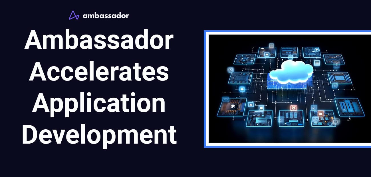 Ambassador Revolutionizes Microservices and Development Speed